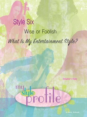 cover image of Style Six Wise or Foolish....What is My Entertainment Style Daughter's Study